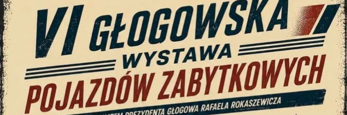 VI Głogowska Wystawa Pojazdów Zabytkowych